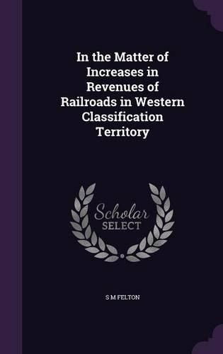 Cover image for In the Matter of Increases in Revenues of Railroads in Western Classification Territory