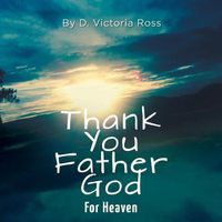 Cover image for Thank You Father God For Heaven