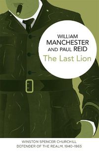 Cover image for The Last Lion: Winston Spencer Churchill: Defender of the Realm, 1940-1965