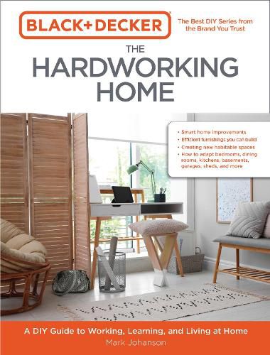 Black & Decker The Hardworking Home: A DIY Guide to Working, Learning, and Living at Home