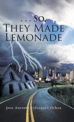 Cover image for . . . So, They Made Lemonade