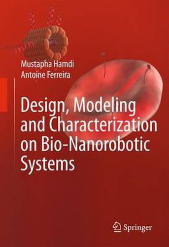 Cover image for Design, Modeling and Characterization of Bio-Nanorobotic Systems