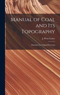 Cover image for Manual of Coal and Its Topography