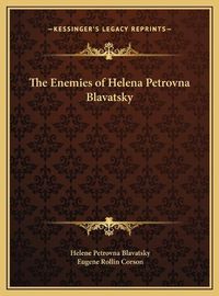 Cover image for The Enemies of Helena Petrovna Blavatsky