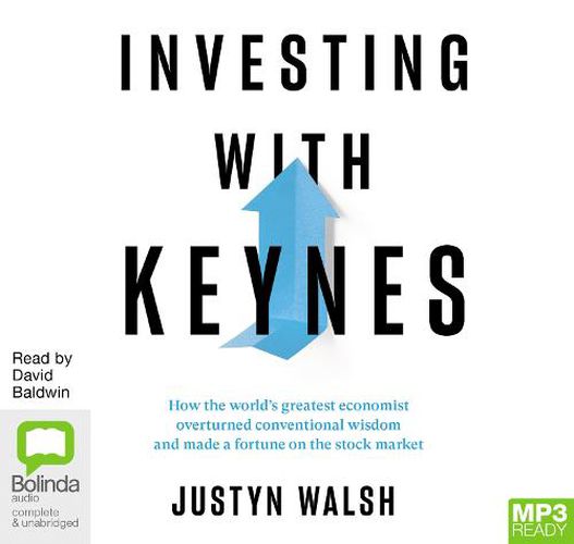 Investing with Keynes: How the World's Greatest Economist Overturned Conventional Wisdom and Made a Fortune on the Stock Market