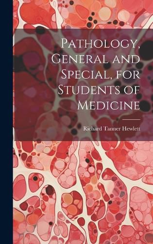 Cover image for Pathology, General and Special, for Students of Medicine