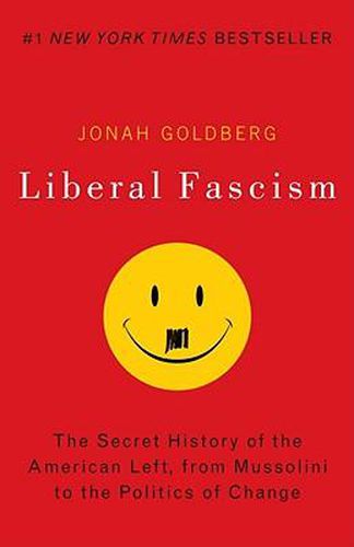 Cover image for Liberal Fascism: The Secret History of the American Left, From Mussolini to the Politics of Change