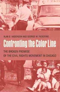 Cover image for Confronting the Color Line: The Broken Promise of the Civil Rights Movement in Chicago