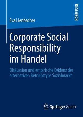 Cover image for Corporate Social Responsibility Im Handel: Diskussion Und Empirische Evidenz Des Alternativen Betriebstyps Sozialmarkt