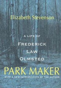 Cover image for Park Maker: Life of Frederick Law Olmsted