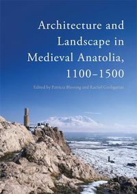 Cover image for Architecture and Landscape in Medieval Anatolia, 1100-1500
