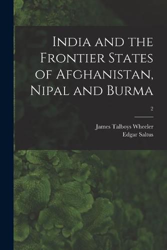 India and the Frontier States of Afghanistan, Nipal and Burma; 2