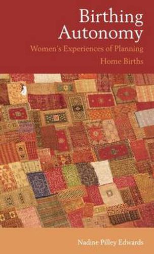 Cover image for Birthing Autonomy: Women's Experiences of Planning Home Births