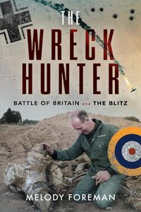 Cover image for The Wreck Hunter: Battle of Britain & The Blitz