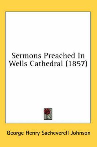 Cover image for Sermons Preached in Wells Cathedral (1857)