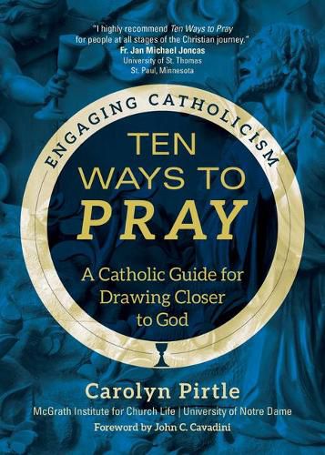 Cover image for Ten Ways to Pray: A Catholic Guide for Drawing Closer to God