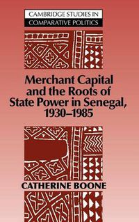 Cover image for Merchant Capital and the Roots of State Power in Senegal: 1930-1985