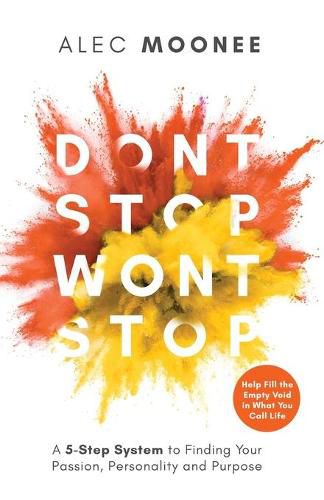 Don't Stop, Won't Stop: A 5-Step System to Finding Your Passion, Personality and Purpose. Help Fill the Empty Void in What You Call Life: A 5-Step System to Finding Your Passion, Personality and Purpose. Help Fill the Empty Void in What You Call Life