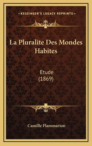 La Pluralite Des Mondes Habites: Etude (1869)