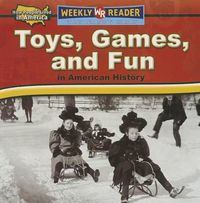 Cover image for Toys, Games, and Fun in American History