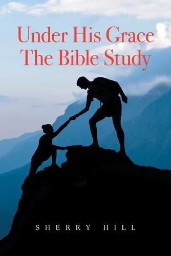 Cover image for Under His Grace the Bible Study