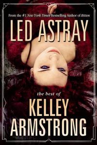 Cover image for LED Astray: The Best of Kelley Armstrong