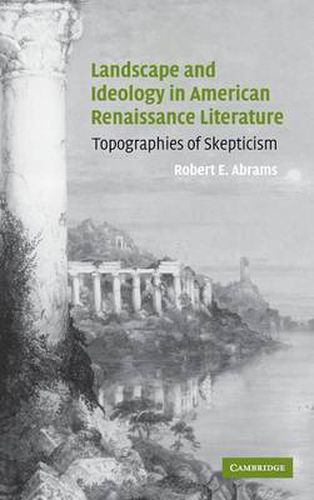 Cover image for Landscape and Ideology in American Renaissance Literature: Topographies of Skepticism