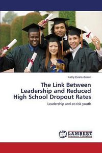 Cover image for The Link Between Leadership and Reduced High School Dropout Rates