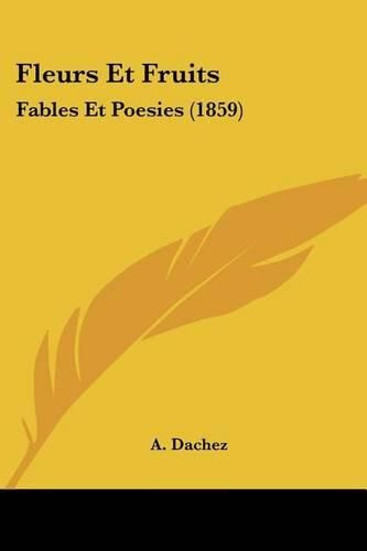 Cover image for Fleurs Et Fruits: Fables Et Poesies (1859)