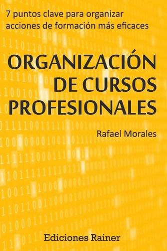 Cover image for Organizacion de Cursos Profesionales: Siete puntos clave para organizar acciones formativas mas eficaces