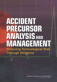 Cover image for Accident Precursor Analysis and Management: Reducing Technological Risk Through Diligence