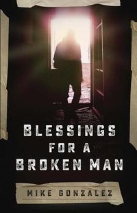 Cover image for Blessings for a Broken Man