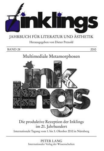 Inklings - Jahrbuch Fuer Literatur Und Aesthetik: Multimediale Metamorphosen - Die Produktive Rezeption Der Inklings Im 21. Jahrhundert. Internationale Tagung Vom 1. Bis 3. Oktober 2010 in Nuernberg