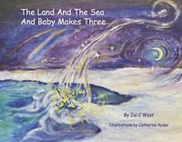 Cover image for The Land and the Sea and Baby Makes Three