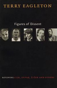 Cover image for Figures of Dissent: Reviewing Fish, Spivak, Zizek, and Others