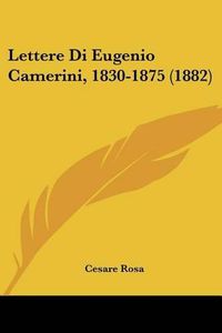 Cover image for Lettere Di Eugenio Camerini, 1830-1875 (1882)