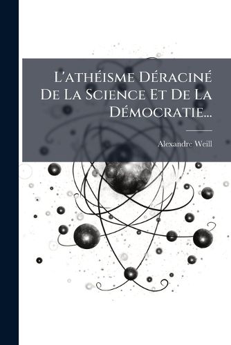Cover image for L'atheisme Deracine De La Science Et De La Democratie...