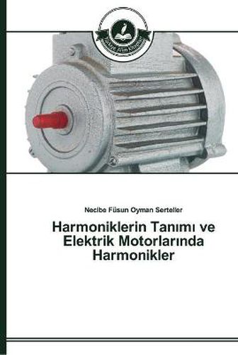 Harmoniklerin Tan&#305;m&#305; ve Elektrik Motorlar&#305;nda Harmonikler