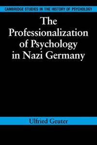 Cover image for The Professionalization of Psychology in Nazi Germany