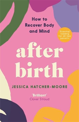Cover image for After Birth: How to Recover Body and Mind