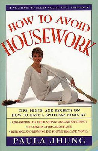 Cover image for How to Avoid Housework: Tips, Hints and Secrets on How to Have a Spotless Home