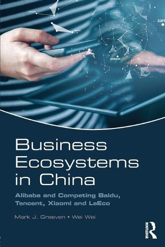 Cover image for Business Ecosystems in China: Alibaba and Competing Baidu, Tencent, Xiaomi and LeEco