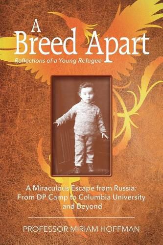 Cover image for A Breed Apart: A Miraculous Escape from Russia: From DP Camp to Columbia University and Beyond