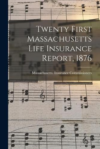 Cover image for Twenty First Massachusetts Life Insurance Report, 1876