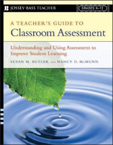 Cover image for A Teacher's Guide to Classroom Assessment: Understanding and Using Assessment to Improve Student Learning