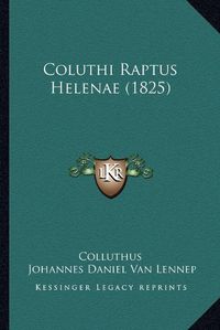 Cover image for Coluthi Raptus Helenae (1825)