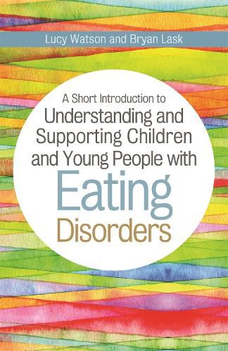 Cover image for A Short Introduction to Understanding and Supporting Children and Young People with Eating Disorders