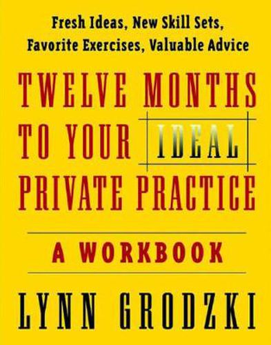 Cover image for Twelve Months to Your Ideal Private Practice: A Workbook