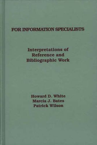 Cover image for For Information Specialists: Interpretations of References and Bibliographic Work