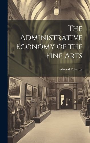 Cover image for The Administrative Economy of the Fine Arts